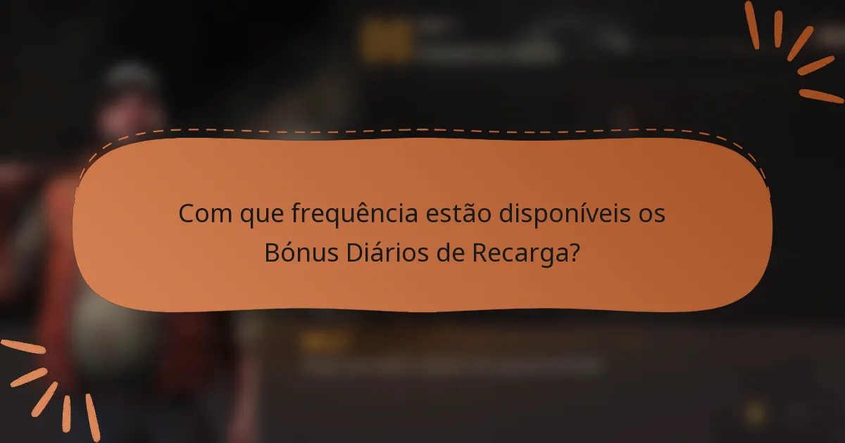 Com que frequência estão disponíveis os Bónus Diários de Recarga?