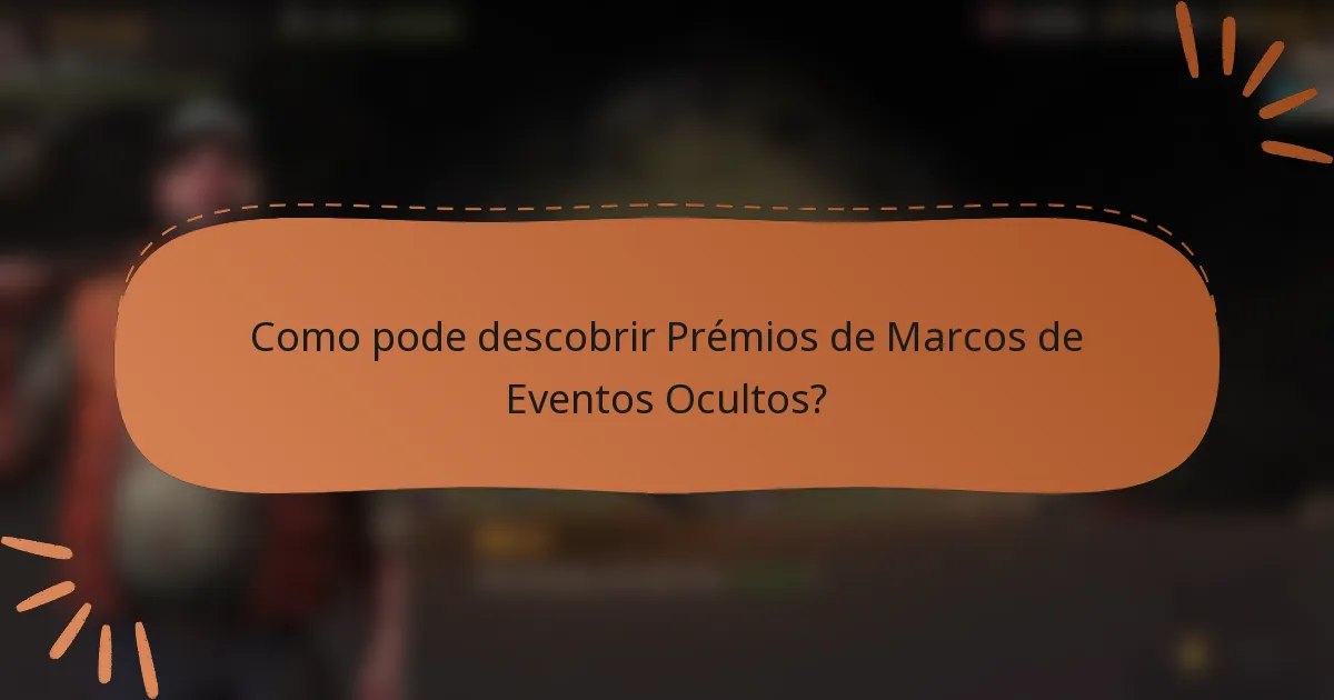 Como pode descobrir Prémios de Marcos de Eventos Ocultos?