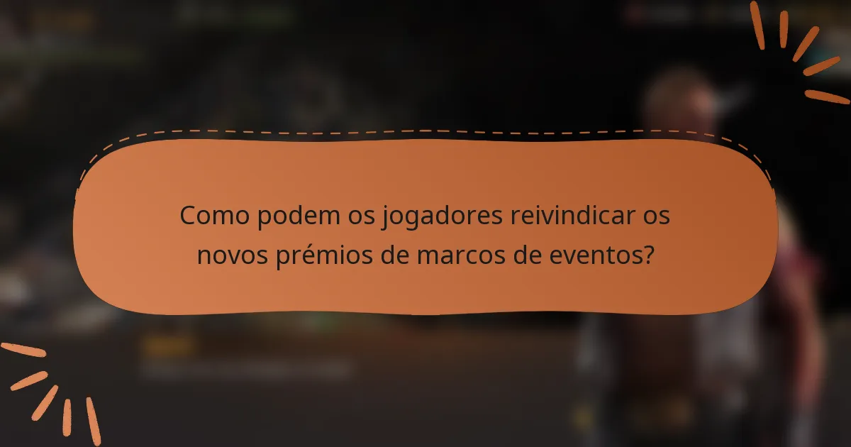 Como podem os jogadores reivindicar os novos prémios de marcos de eventos?