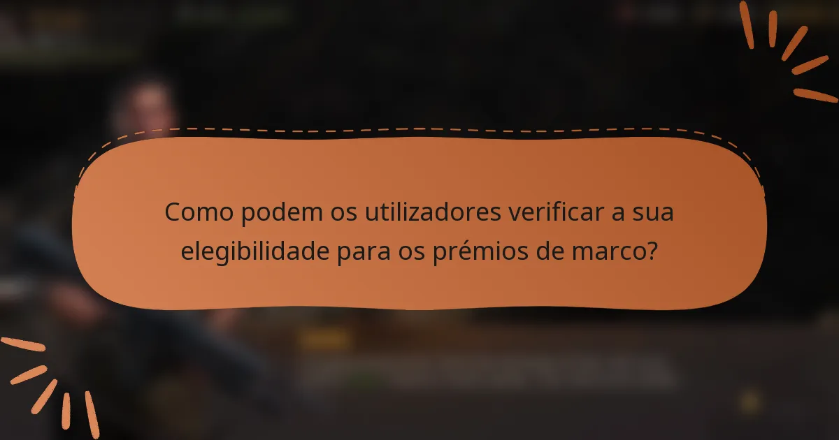 Como podem os utilizadores verificar a sua elegibilidade para os prémios de marco?
