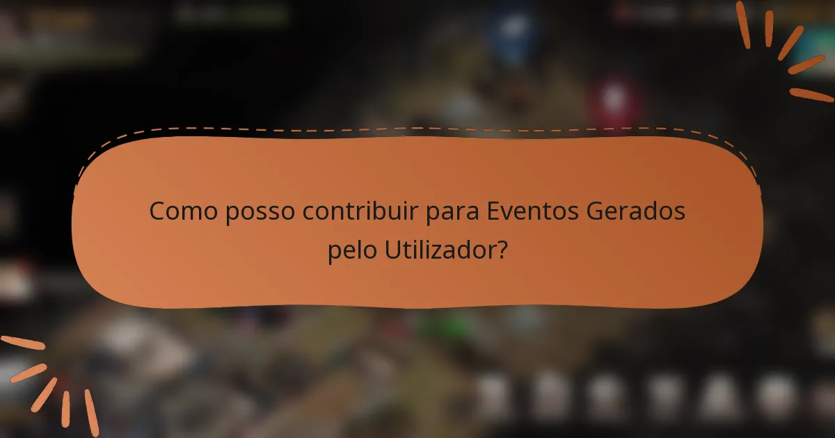Como posso contribuir para Eventos Gerados pelo Utilizador?