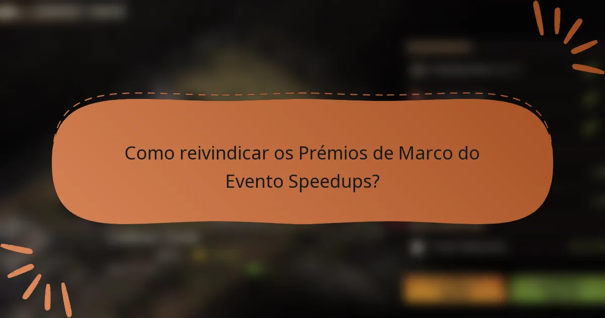 Como reivindicar os Prémios de Marco do Evento Speedups?
