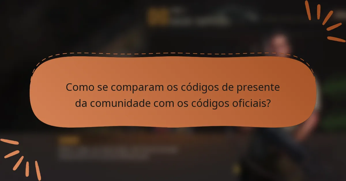 Como se comparam os códigos de presente da comunidade com os códigos oficiais?