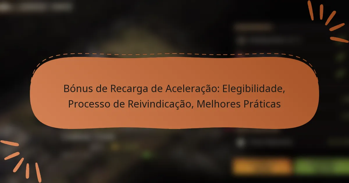 featured-image-bonus-de-recarga-de-aceleracao-elegibilidade-processo-de-reivindicacao-melhores-praticas