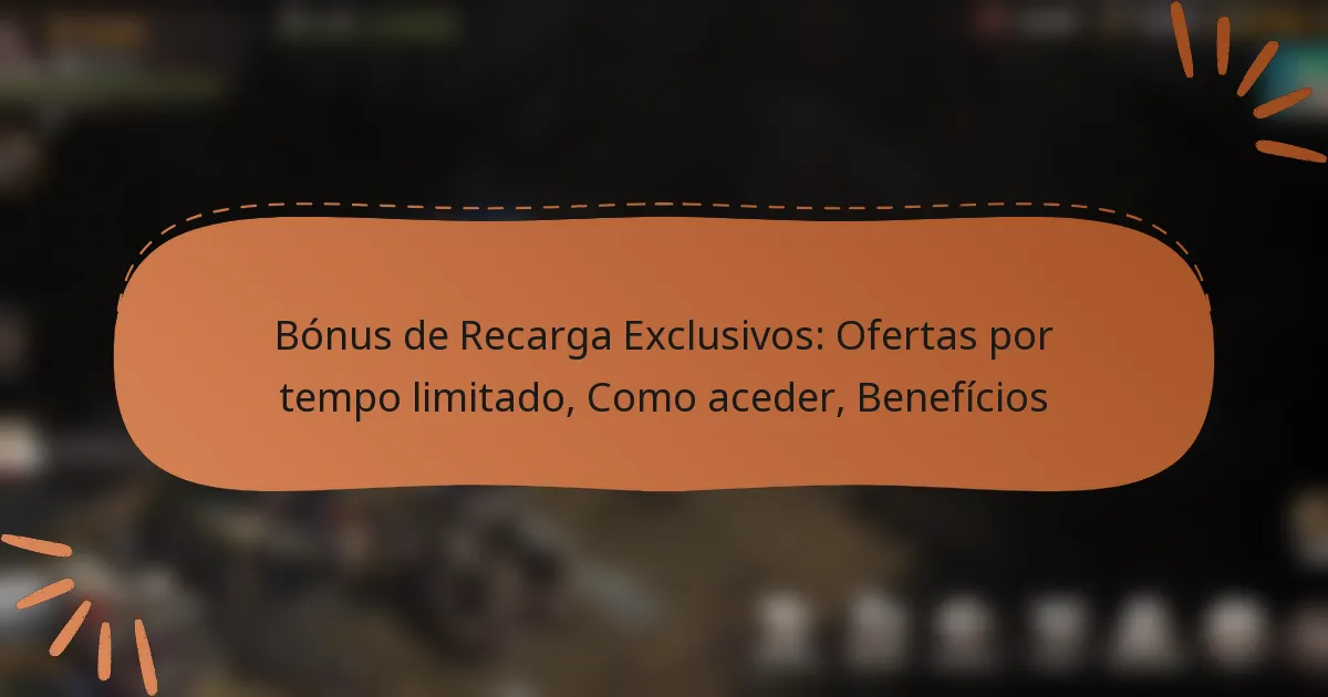 featured-image-bonus-de-recarga-eclusivos-ofertas-por-tempo-limitado-como-aceder-beneficios