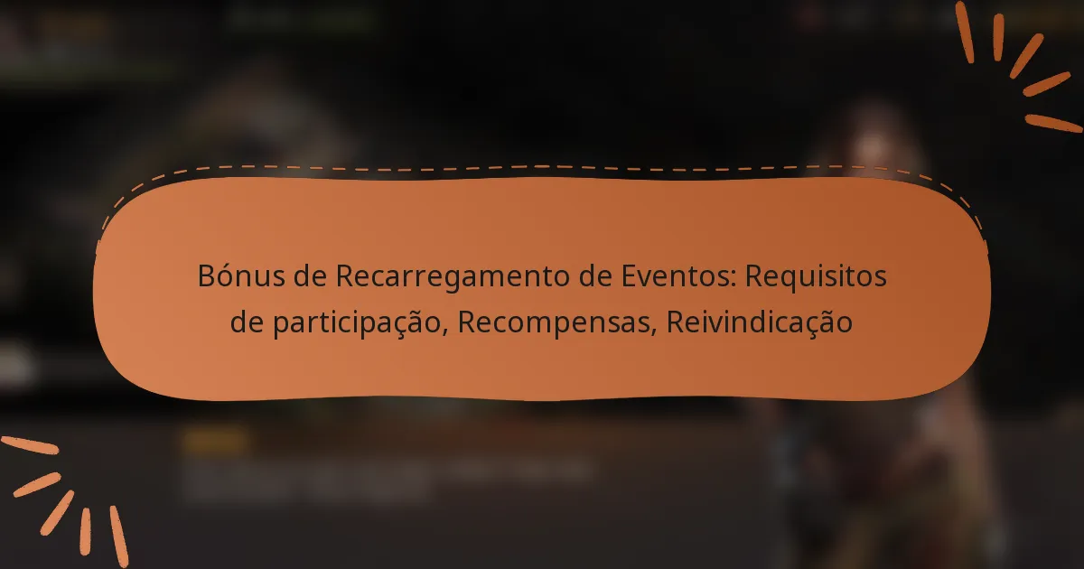featured-image-bonus-de-recarregamento-de-eventos-requisitos-de-participacao-recompensas-reivindicacao