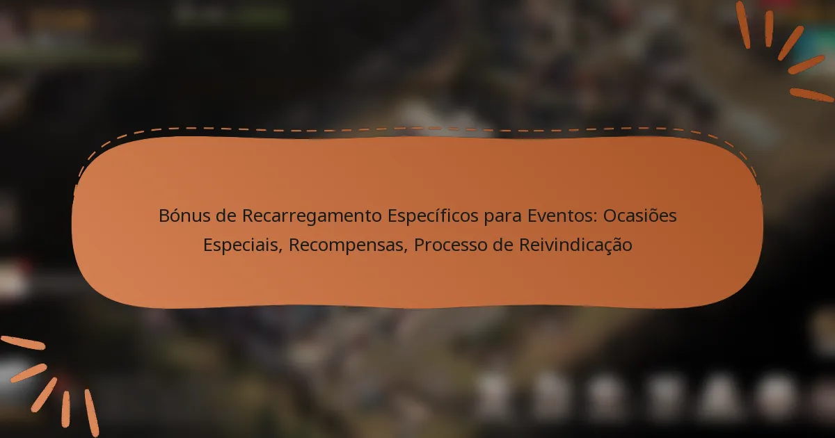 featured-image-bonus-de-recarregamento-especificos-para-eventos-ocasioes-especiais-recompensas-processo-de-reivindicacao