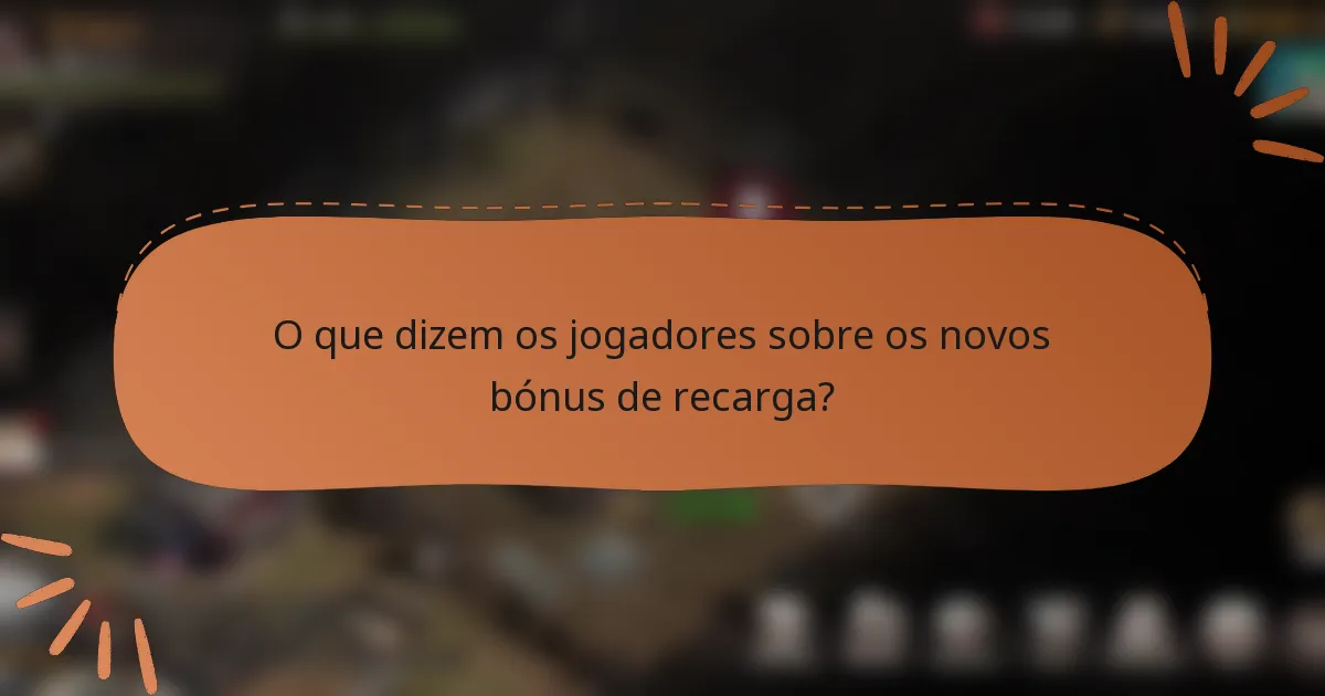 O que dizem os jogadores sobre os novos bónus de recarga?