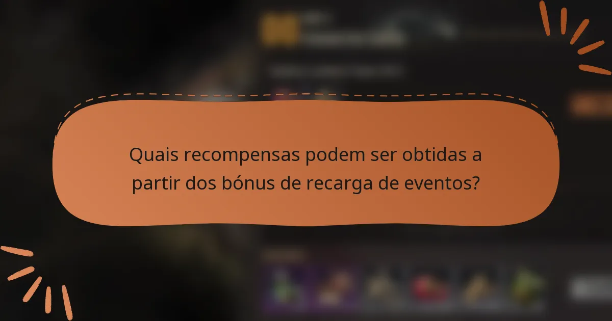 Quais recompensas podem ser obtidas a partir dos bónus de recarga de eventos?