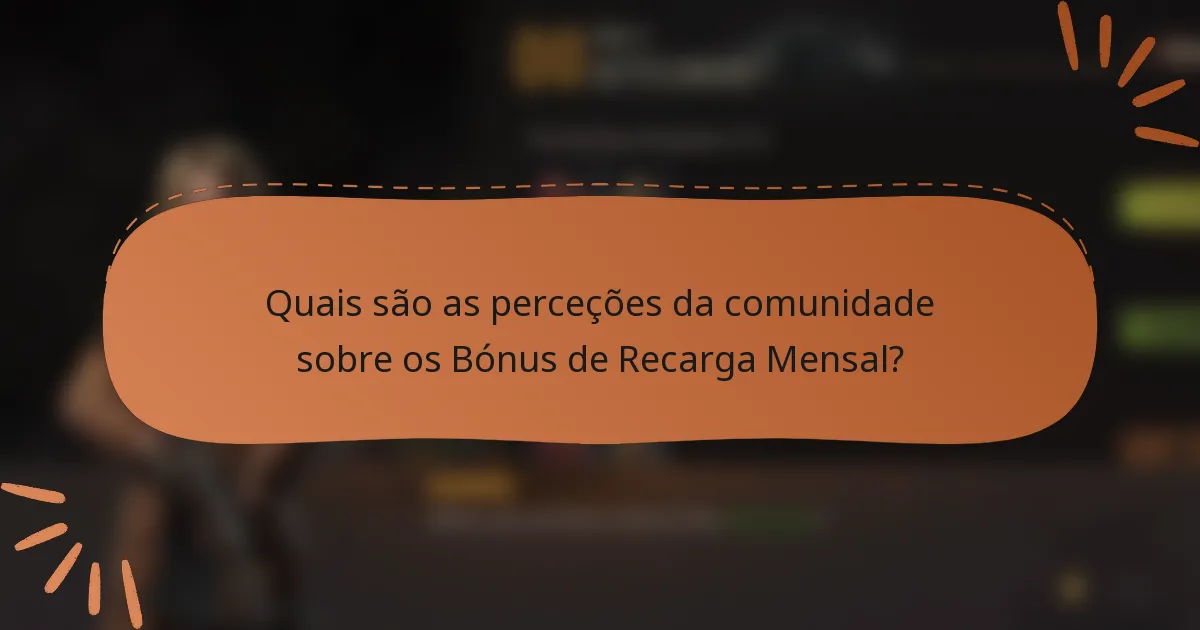 Quais são as perceções da comunidade sobre os Bónus de Recarga Mensal?