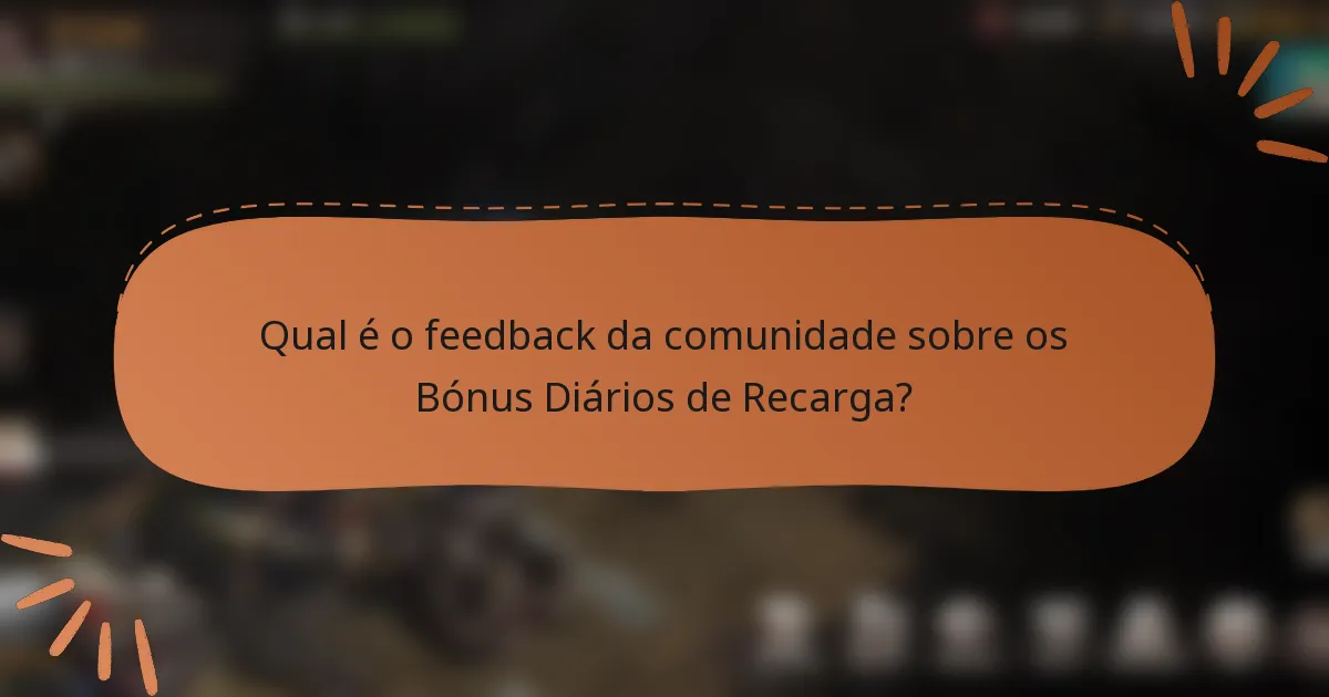 Qual é o feedback da comunidade sobre os Bónus Diários de Recarga?