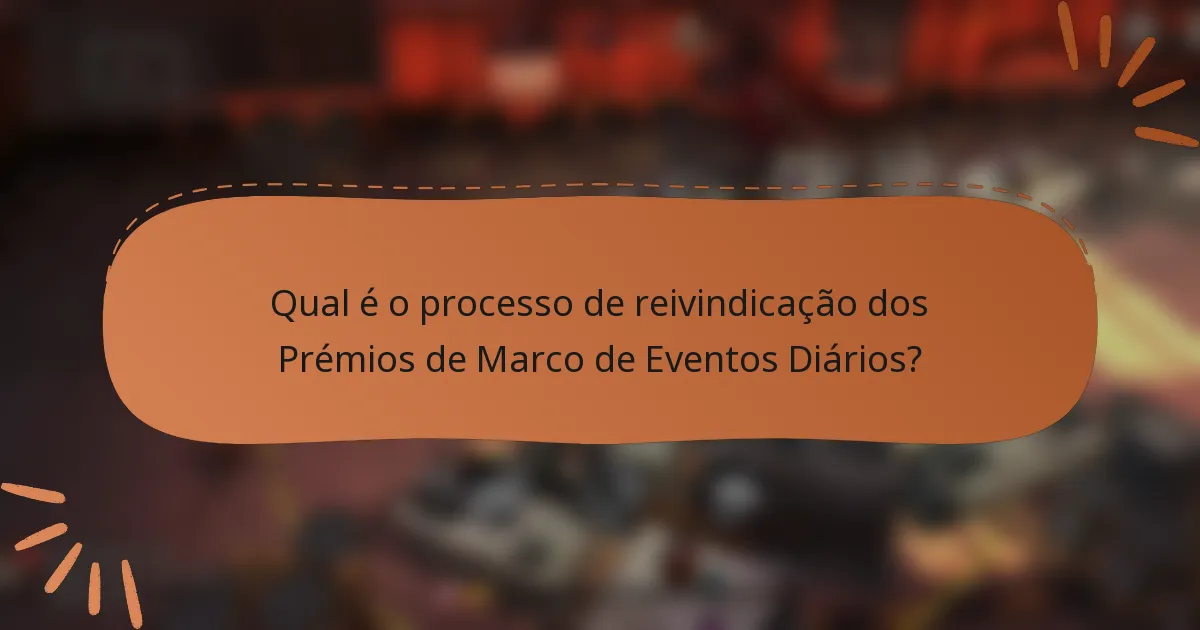 Qual é o processo de reivindicação dos Prémios de Marco de Eventos Diários?