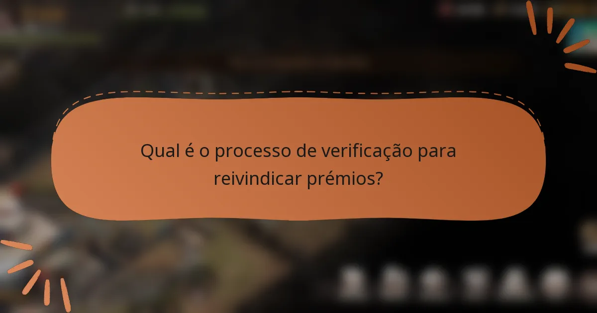 Qual é o processo de verificação para reivindicar prémios?