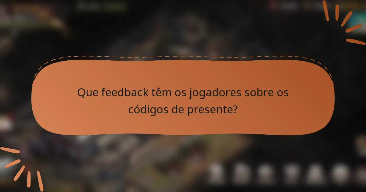 Que feedback têm os jogadores sobre os códigos de presente?