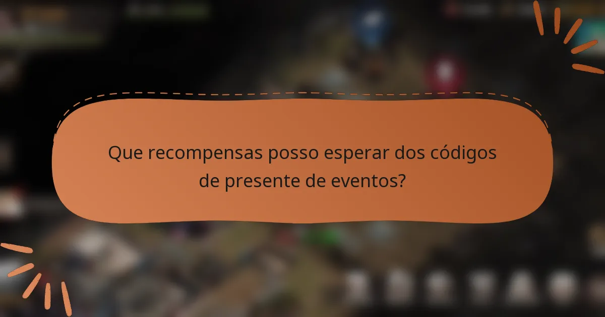 Que recompensas posso esperar dos códigos de presente de eventos?